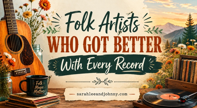 Folk Artists Who Got Better With Every Record
